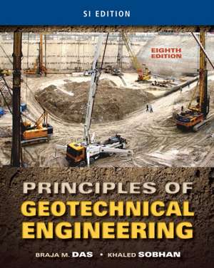 Principles of Geotechnical Engineering, Si Edition de Braja M. Das