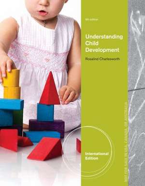 Understanding Child Development, International Edition de Rosalind (Weber State University) Charlesworth