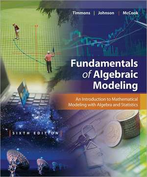 Fundamentals of Algebraic Modeling: An Introduction to Mathematical Modeling with Algebra and Statistics de Daniel L. Timmons