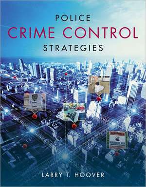 Police Crime Control Strategies de Larry Hoover