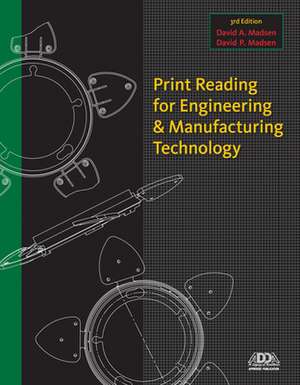 Print Reading for Engineering and Manufacturing Technology de David Madsen