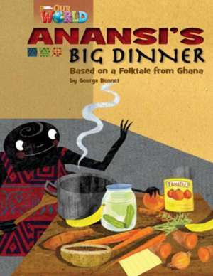 Our World Readers: Anansi's Big Dinner de George Bennet