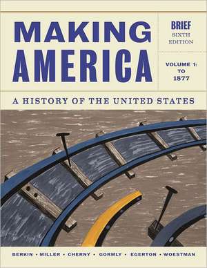 Making America, Volume 1: To 1877 de Carol Berkin