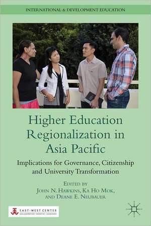 Higher Education Regionalization in Asia Pacific: Implications for Governance, Citizenship and University Transformation de J. Hawkins