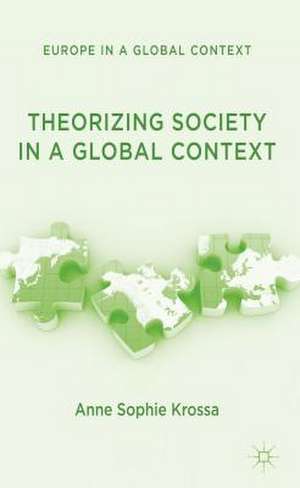 Theorizing Society in a Global Context de A. Krossa