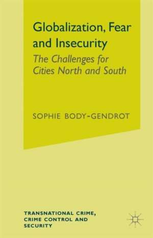 Globalization, Fear and Insecurity: The Challenges for Cities North and South de S. Body-Gendrot