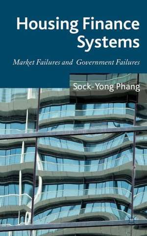 Housing Finance Systems: Market Failures and Government Failures de S. Phang