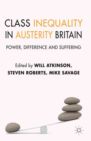 Class Inequality in Austerity Britain: Power, Difference and Suffering de W. Atkinson