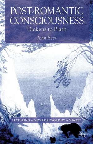 Post-Romantic Consciousness: Dickens to Plath de J. Beer