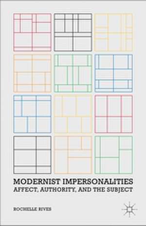 Modernist Impersonalities: Affect, Authority, and the Subject de R. Rives