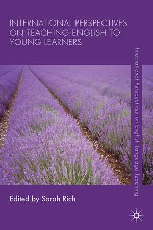 International Perspectives on Teaching English to Young Learners de S. Rich