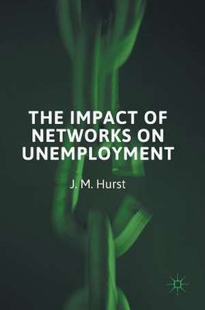 The Impact of Networks on Unemployment de J. M. Hurst