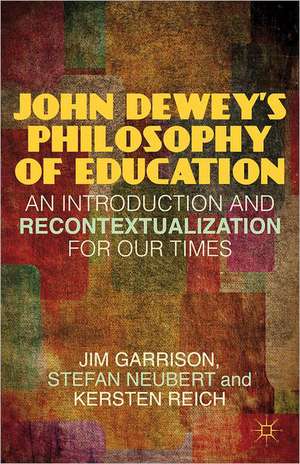 John Dewey’s Philosophy of Education: An Introduction and Recontextualization for Our Times de J. Garrison