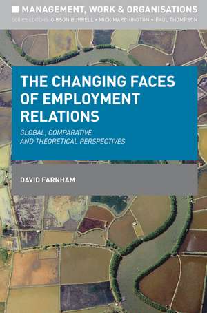 The Changing Faces of Employment Relations: Global, comparative and theoretical perspectives de David Farnham