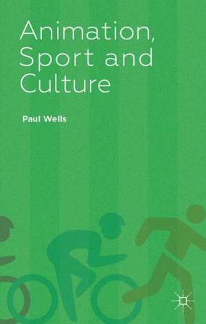 Animation, Sport and Culture de P. Wells