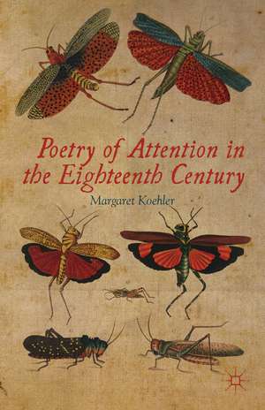 Poetry of Attention in the Eighteenth Century de M. Koehler