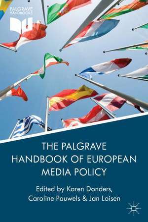 The Palgrave Handbook of European Media Policy de K. Donders