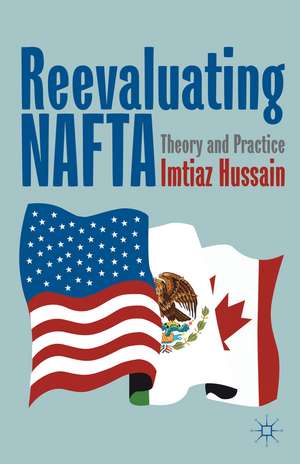 Reevaluating NAFTA: Theory and Practice de I. Hussain