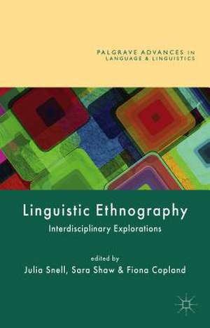 Linguistic Ethnography: Interdisciplinary Explorations de Fiona Copland