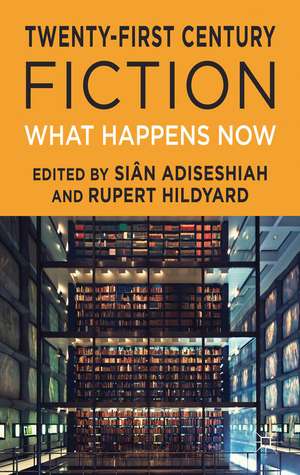 Twenty-First Century Fiction: What Happens Now de S. Adiseshiah