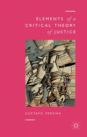 Elements of a Critical Theory of Justice de Gustavo Pereira