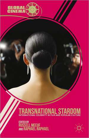 Transnational Stardom: International Celebrity in Film and Popular Culture de R. Meeuf