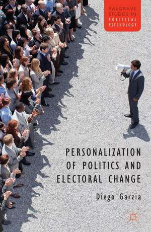 Personalization of Politics and Electoral Change de D. Garzia