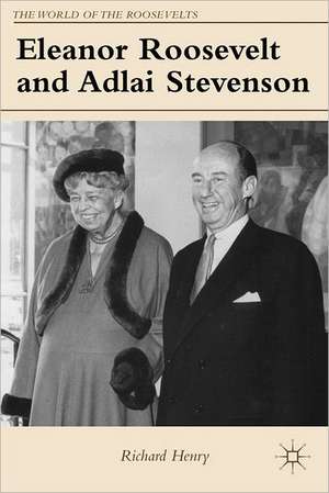 Eleanor Roosevelt and Adlai Stevenson de Richard Henry