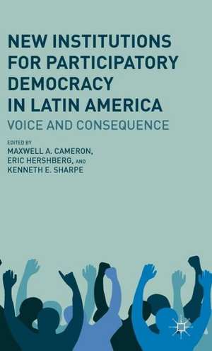 New Institutions for Participatory Democracy in Latin America: Voice and Consequence de M. Cameron