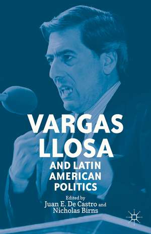 Vargas Llosa and Latin American Politics de Kenneth A. Loparo