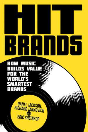 Hit Brands: How Music Builds Value for the World's Smartest Brands de D. Jackson