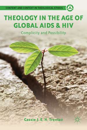 Theology in the Age of Global AIDS & HIV: Complicity and Possibility de C. Trentaz