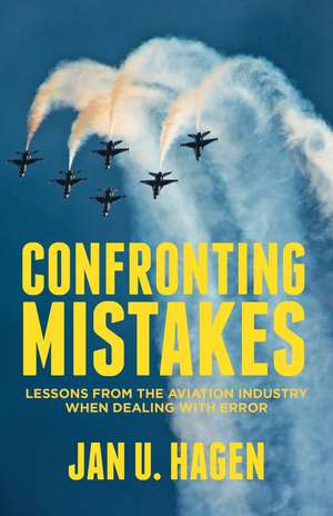 Confronting Mistakes: Lessons from the Aviation Industry when Dealing with Error de J. Hagen