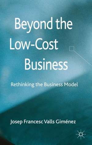 Beyond the Low Cost Business: Rethinking the Business Model de Kenneth A. Loparo