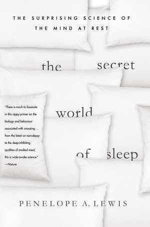 The Secret World of Sleep: The Surprising Science of the Mind at Rest de Penelope A. Lewis