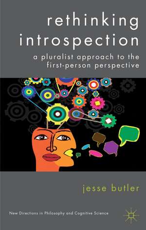 Rethinking Introspection: A Pluralist Approach to the First-Person Perspective de J. Butler