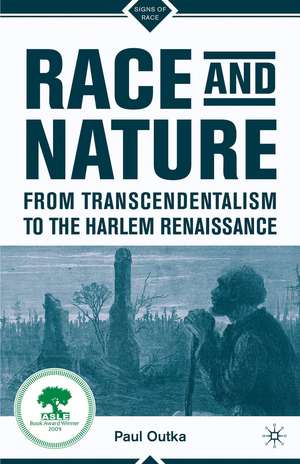 Race and Nature from Transcendentalism to the Harlem Renaissance de P. Outka