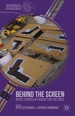 Behind the Screen: Inside European Production Cultures de P. Szczepanik