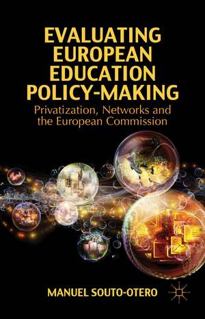 Evaluating European Education Policy-Making: Privatization, Networks and the European Commission de M. Souto-Otero