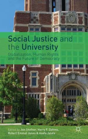 Social Justice and the University: Globalization, Human Rights and the Future of Democracy de J. Shefner