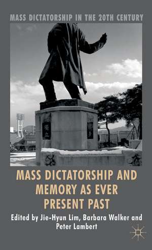 Mass Dictatorship and Memory as Ever Present Past de Jie-Hyun Lim