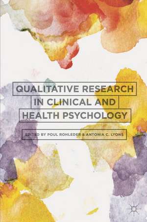 Qualitative Research in Clinical and Health Psychology de Poul Rohleder