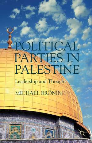 Political Parties in Palestine: Leadership and Thought de M. Bröning