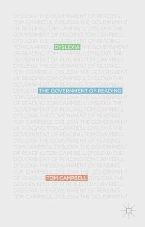 Dyslexia: The Government of Reading de T. Campbell