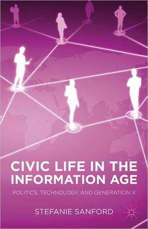 Civic Life in the Information Age de S. Sanford