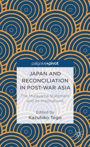 Japan and Reconciliation in Post-war Asia: The Murayama Statement and Its Implications de K. Togo