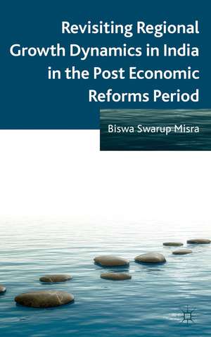 Revisiting Regional Growth Dynamics in India in the Post Economic Reforms Period de B. Misra