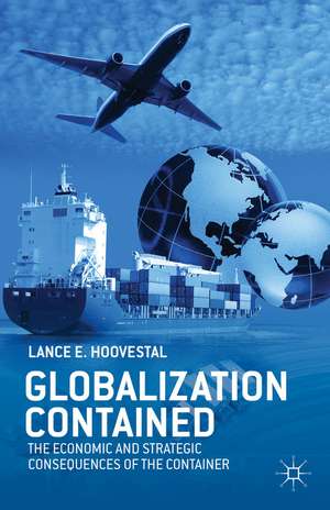 Globalization Contained: The Economic and Strategic Consequences of the Container de L. Hoovestal