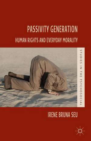 Passivity Generation: Human Rights and Everyday Morality de Irene Bruna Seu