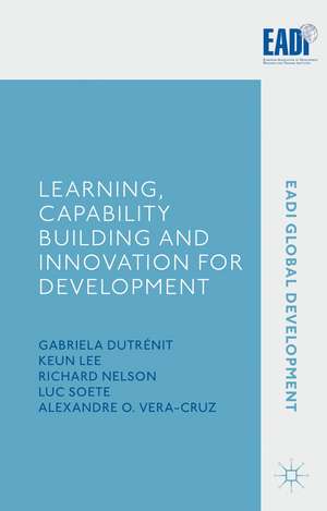 Learning, Capability Building and Innovation for Development de G. Dutrénit